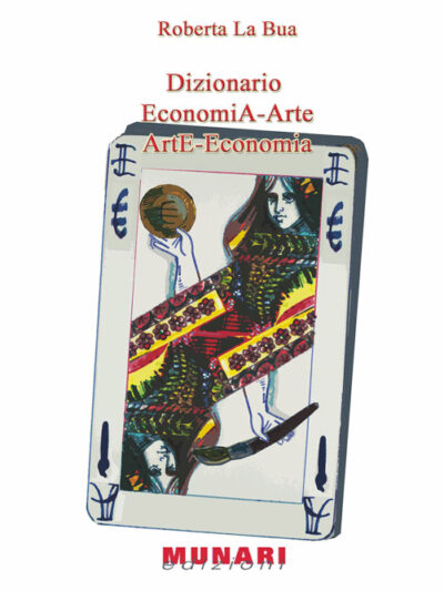 Dizionario. EconomiA-Arte ArtE-Economia – Roberta La Bua